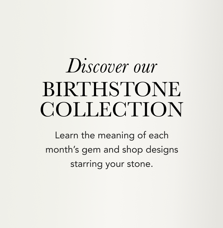 Text on a light background reads: “Discover our Birthstone Collection. Learn the meaning of each month’s gem and shop designs starring your stone.”.